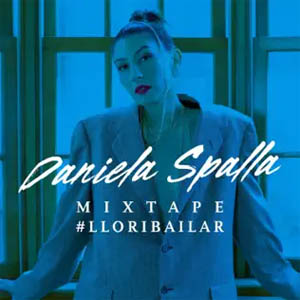 Álbum Mixtape #Lloribailar de Daniela Spalla