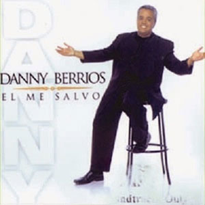 Álbum El Me Salvó de Danny Berrios