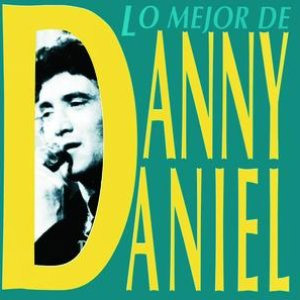 Álbum Lo Mejor De Danny Daniel de Danny Daniel