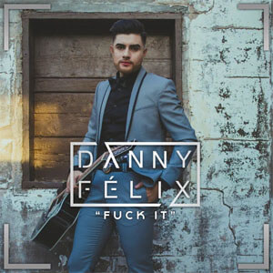 Álbum F**k It (I Don't Want You Back) de Danny Félix