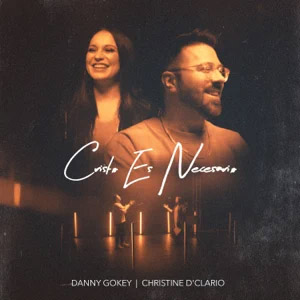 Álbum Cristo Es Necesario de Danny Gokey