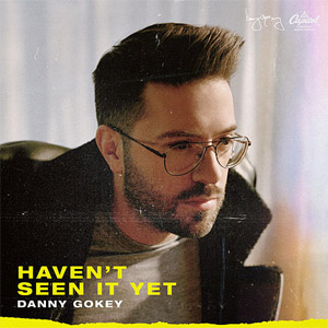 Álbum Haven't Seen It Yet de Danny Gokey