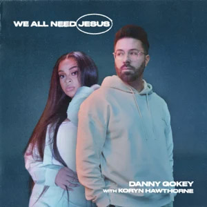 Álbum We All Need Jesus de Danny Gokey