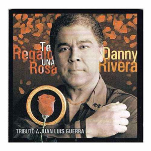 Álbum Te Regalo Una Rosa de Danny Rivera