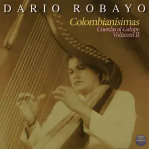 Álbum Colombianísimas Cuerdas Al Galope Volumen II de Darío Robayo