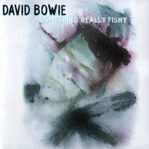Álbum Something Really Fishy The 1 Outside Outtakes de David Bowie