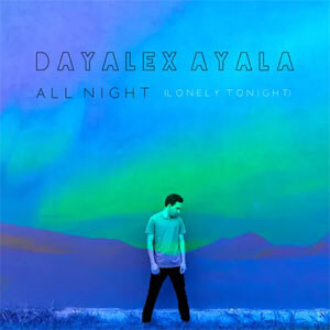 Álbum All Night (Lonely Tonight) de Dayalex Ayala