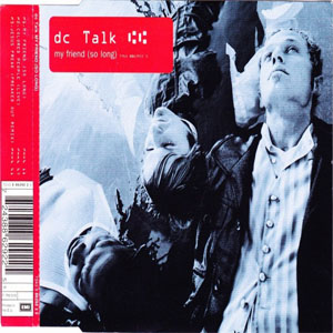 Álbum My Friend (So Long) de DC Talk