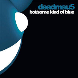 Álbum Bot / Some Kind Of Blue de Deadmau5