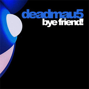 Álbum Bye Friend de Deadmau5