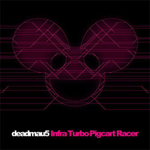 Álbum Infra Turbo Pigcart Racer de Deadmau5