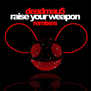 Álbum Raise Your Weapon (Remixes) de Deadmau5
