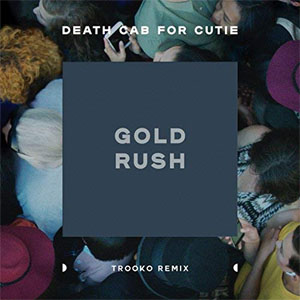 Álbum Gold Rush (Trooko Remix) de Death Cab For Cutie