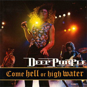 Álbum Come Hell Or High Water de Deep Purple