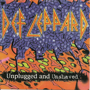 Álbum Unplugged & Unshaved de Def Leppard