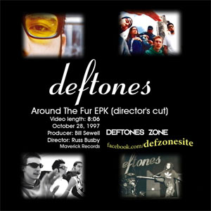 Álbum Around The Fur EPK (Director's cut) de Deftones