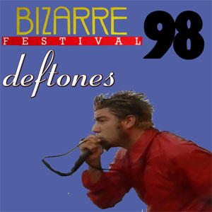 Álbum Bizarre Festival '98 de Deftones