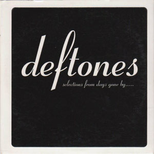 Álbum Selections From Days Gone By..... de Deftones