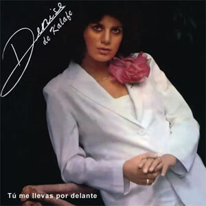 Álbum Tú Me Llevas por Delante de Denise De Kalafe