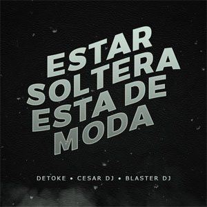 Álbum Estar Soltera Esta de Moda de Detoke