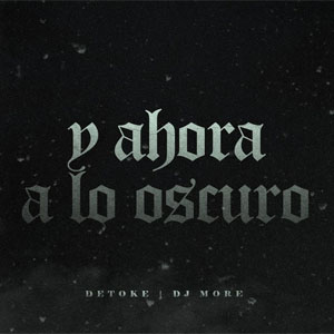 Álbum Y Ahora a Lo Oscuro  de Detoke