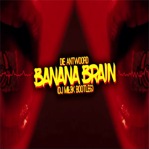 Álbum Banana Brain (Dj Mil3k Bootleg) de Die Antwoord