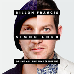 Álbum Drunk All The Time (The Rebirth) de Dillon Francis