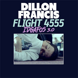 Álbum Flight 4555 (Idgafos 3.0) de Dillon Francis