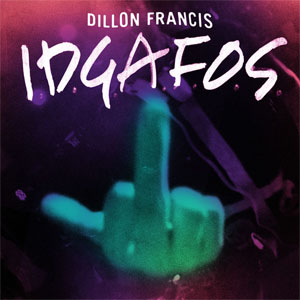 Álbum I.d.g.a.f.o.s. de Dillon Francis