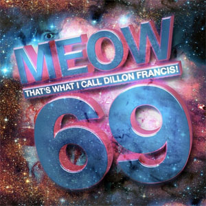 Álbum Meow That's What I Call Dillon Francis! 69 de Dillon Francis