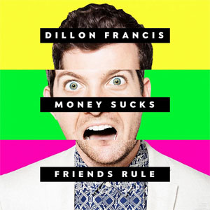 Álbum Money Sucks, Friends Rule de Dillon Francis