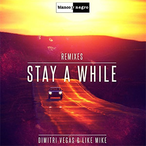 Álbum Stay a While (ATB Remix) de Dimitri Vegas & Like Mike