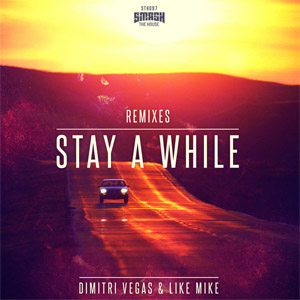 Álbum Stay A While (Remixes) (Ep) de Dimitri Vegas & Like Mike