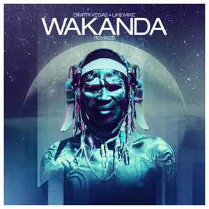 Álbum Wakanda (The Remixes) de Dimitri Vegas & Like Mike
