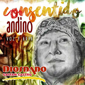 Álbum Consentido Andino: Voz y Arpa de Diosdado Gaitán