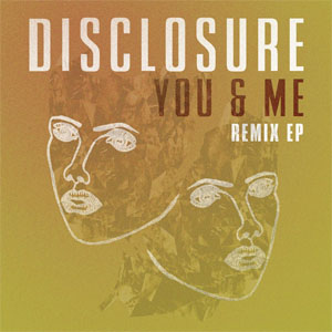 Álbum You & Me (Remixes) (Ep)  de Disclosure