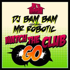 Álbum Watch the Club Go de DJ Bam Bam