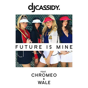 Álbum Future Is Mine (feat. Chromeo & Wale) de DJ Cassidy