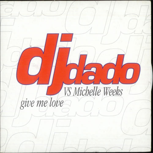 Álbum Give Me Love de DJ Dado