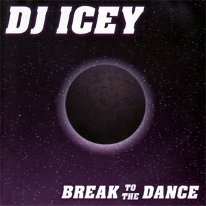 Álbum Break To The Dance de DJ Icey