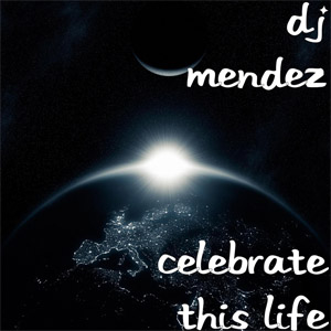 Álbum Celebrate This Life de DJ Méndez