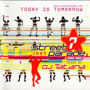 Álbum Street Parade 2005 - Today Is Tomorrow de DJ Tatana
