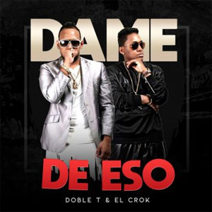 Álbum Dame de Eso de Doble T y El Crock