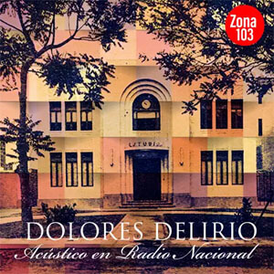 Álbum Zona 103: Acústico en Radio Nacional (En Vivo) de Dolores Delirio