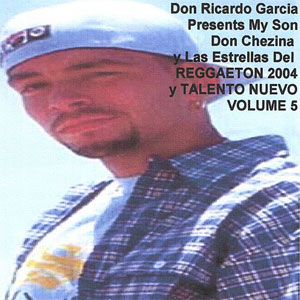 Álbum Don Ricardo Garcia Presents My Son Don Chezina y las Estrellas del Reggaeton 2004 de Don Chezina
