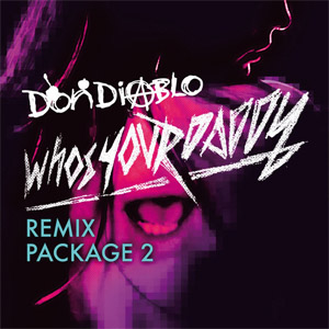 Álbum Who's Your Daddy Remix Package 2 de Don Diablo