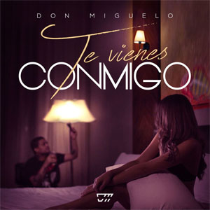 Álbum Te Vienes Conmigo de Don Miguelo