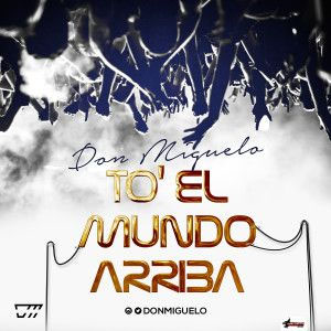 Álbum To El Mundo Arriba  de Don Miguelo