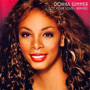 Álbum I Got Your Love (Remixes) de Donna Summer