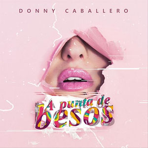 Álbum A Punta de Besos de Donny Caballero